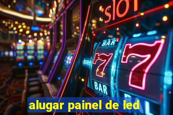 alugar painel de led